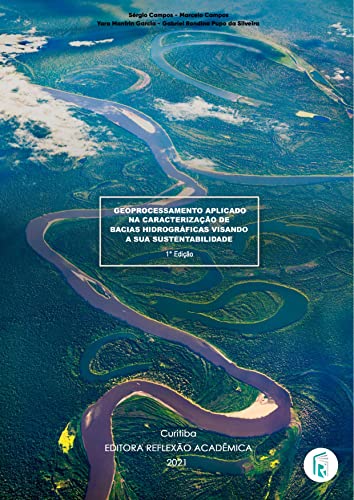 Ler Geoprocessamento aplicado na caracterização de bacias hidrográficas visando a sua sustentabilidade, do autor Editora Reflexão Acadêmica