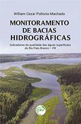 Ler Monitoramento de bacias hidrográficas: indicadores da qualidade das águas superficiais do Rio Pato Branco - PR, do autor William Cezar Pollonio Machado Ler Monitoramento de bacias hidrográficas: indicadores da qualidade das águas superficiais do Rio Pato Branco - PR, do autor William Cezar Pollonio Machado
