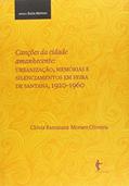 Ler Canções da Cidade Amanhecente. Urbanização, Memórias e Silenciamentos em Feira de Santana, do autor Clóvis Ramaiana Moraes Oliveira