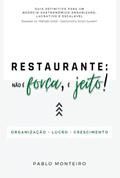 Ler Restaurante: Não É Força, É Jeito!, do autor Pablo Monteiro