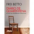 Ler Diário de quarentena: 90 dias em fragmentos evocativos, do autor Frei Betto