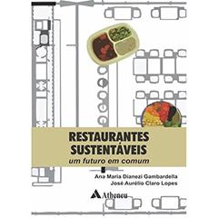 Restaurantes Sustentáveis: um Futuro em Comum, do autor Ana Maria Dianezi Gambardella; José Aurélio Claro Lopes