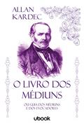 Ler O Livro dos Médiuns. Ou Guia dos Médiuns e dos Evocadores, do autor Allan Kardec Ler O Livro dos Médiuns. Ou Guia dos Médiuns e dos Evocadores, do autor Allan Kardec