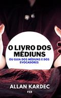 Ler O LIVRO DOS MÉDIUNS: ou Guia dos médiuns e dos evocadores, do autor ALLAN KARDEC Ler O LIVRO DOS MÉDIUNS: ou Guia dos médiuns e dos evocadores, do autor ALLAN KARDEC