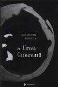 Ler A Urna Guarani : Poesia. -- ( Poesiasul ; 93 ), do autor José Eduardo Degrazia Ler A Urna Guarani : Poesia. -- ( Poesiasul ; 93 ), do autor José Eduardo Degrazia