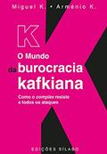 Ler K - O Mundo Da Burocracia Kafkiana Como O Complex Resiste A Todos Os Ataques, do autor Armenio Rego Ler K - O Mundo Da Burocracia Kafkiana Como O Complex Resiste A Todos Os Ataques, do autor Armenio Rego