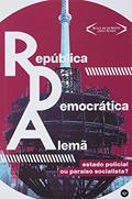 Ler ESTADO POLICIAL OU PARAÍSO SOCIALISTA? A REPÚBLICA DEMOCRÁTICA ALEMÃ E O QUE ACONTECEU COM ELA, do autor BRUNI DE LA MOTTE E JOHN GREEN