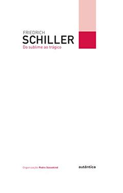 Do sublime ao trágico, do autor Friedrich Schiller