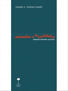 Psicanálise e musicalidades: sublimação, invocações, laço social, do autor Francisco Santos Santos