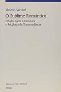 Ler O Sublime Romântico: Estudos Sobre a Estrutura e Psicologia da Transcendência, do autor Thomas Weiskel Ler O Sublime Romântico: Estudos Sobre a Estrutura e Psicologia da Transcendência, do autor Thomas Weiskel