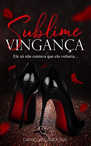 Ler Sublime Vingança, do autor Daniela Carolina