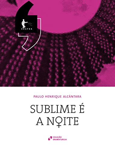 Ler Sublime é a noite: peça em três atos, do autor Paulo Henrique Alcântara Ler Sublime é a noite: peça em três atos, do autor Paulo Henrique Alcântara