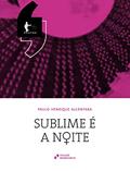 Ler Sublime é a noite: peça em três atos, do autor Paulo Henrique Alcântara