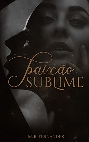 Ler Paixão Sublime, do autor M. R. Fernandess
