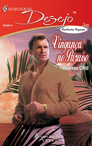 Ler Vingança no paraíso (Harlequin Desejo Livro 91), do autor Maureen Child Ler Vingança no paraíso (Harlequin Desejo Livro 91), do autor Maureen Child