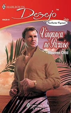 Vingança no paraíso (Harlequin Desejo Livro 91), do autor Maureen Child