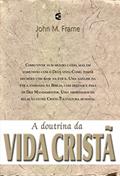 Ler A Doutrina da Vida Cristã - Teologia do Senhorio, do autor John Frame