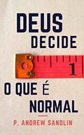 Ler Deus decide o que é normal, do autor P. Andrew Sandlin