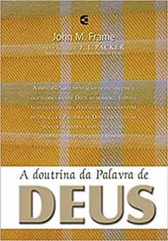 A Doutrina da Palavra de Deus, do autor John Frame