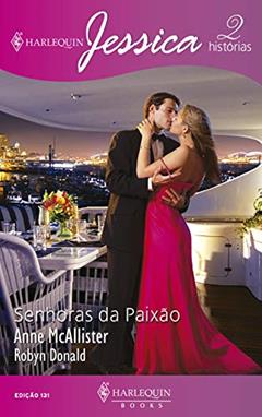 Senhoras da paixão (Harlequin Jessica Livro 131), do autor Anne McAllister; Robyn Donald