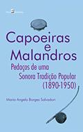 Ler Capoeiras e Malandros: Pedaços de uma Sonora Tradição Popular (1890-1950), do autor Maria Angela Borges Salvadori