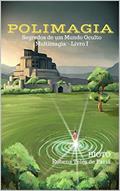 Ler Polimagia: Segredos de um Mundo Oculto (Multimagia Livro 1), do autor HIOTO Rubens Teles de Faria Ler Polimagia: Segredos de um Mundo Oculto (Multimagia Livro 1), do autor HIOTO Rubens Teles de Faria