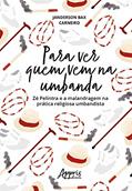 Ler Para ver quem vem na umbanda: Zé Pelintra e a malandragem na prática religiosa umbandista, do autor Janderson Bax Carneiro Ler Para ver quem vem na umbanda: Zé Pelintra e a malandragem na prática religiosa umbandista, do autor Janderson Bax Carneiro