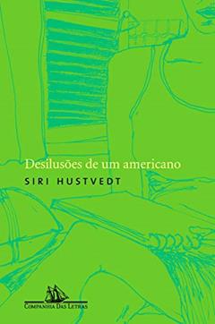 Desilusões de um americano, do autor Siri Hustvedt