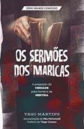 Ler Os sermões dos maricas: A pregação da verdade para homens de mentira (A Grande Comissão é bem maior do que você imagina Livro 3), do autor Yago Martins