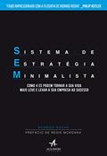 Ler Sistema de Estratégia Minimalista: Como 4 Es podem tornar a sua vida mais leve e levar a sua empresa ao sucesso, do autor Rodrigo Rocha Ler Sistema de Estratégia Minimalista: Como 4 Es podem tornar a sua vida mais leve e levar a sua empresa ao sucesso, do autor Rodrigo Rocha