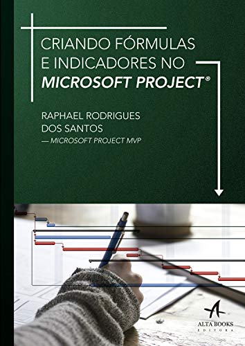 Ler Criando Fórmulas e Indicadores no Microsoft Project, do autor Raphael Rodrigo dos Santos