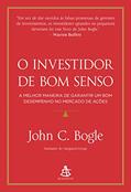 Ler O investidor de bom senso: A melhor maneira de garantir um bom desempenho no mercado de ações, do autor John C. Bogle Ler O investidor de bom senso: A melhor maneira de garantir um bom desempenho no mercado de ações, do autor John C. Bogle