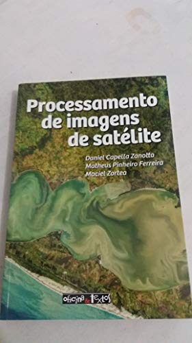 Processamento de Imagens de Satélite, do autor Daniel Zanotta