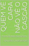Ler Quem Vê Cara Não Vê o Cascão: Conto de fadas humorístico, do autor Orlando Fernandes Ler Quem Vê Cara Não Vê o Cascão: Conto de fadas humorístico, do autor Orlando Fernandes