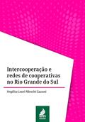 Ler Intercooperação e redes de cooperativas no Rio Grande do Sul, do autor Angélica Leoní Albrecht Gazzoni