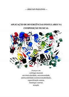 Aplicação de Divergências Postulares na Composição Musical, do autor Zoltan Paulinyi