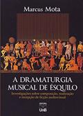Ler A Dramaturgia Musical de Ésquilo: Investigações Sobre Composição, Realização e Recepção de Ficção Audiovisual, do autor Marcus Mota Ler A Dramaturgia Musical de Ésquilo: Investigações Sobre Composição, Realização e Recepção de Ficção Audiovisual, do autor Marcus Mota