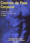 Ler Controle do Peso Corporal. Composição Corporal. Atividade Física e Nutrição, do autor Dartagnan Pinto Guedes Ler Controle do Peso Corporal. Composição Corporal. Atividade Física e Nutrição, do autor Dartagnan Pinto Guedes