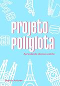 Ler Projeto Poliglota: Aprendendo idiomas sozinho, do autor Beatriz Antunes