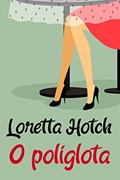 Ler O poliglota, do autor Loretta Hotch Ler O poliglota, do autor Loretta Hotch