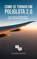 Ler Como se Tornar um Poliglota 2.0: Guia de estudos autodidata, do autor Jailson Júnior