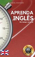 Ler Aprenda Inglês em Tempo Record: Domine o Inglês em Pouco Tempo: Acelere sua Aprendizagem e Alcance a Fluência Rapidamente, do autor Gabriel Monteiro Ler Aprenda Inglês em Tempo Record: Domine o Inglês em Pouco Tempo: Acelere sua Aprendizagem e Alcance a Fluência Rapidamente, do autor Gabriel Monteiro
