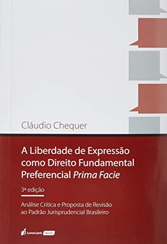 Ler Liberdade de Expressão como Direito Fundamental Preferencial Prima Facie, A - 3ª Ed. - 2022, do autor Cláudio Chequer