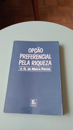 Opcao Preferencial Pela Riqueza (Portuguese Edition), do autor Jose Osvaldo De Meira Penna