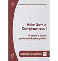 Ler Vida Dom e Compromisso I - Fé Cristã e Opção Preferencial Pelos Pobres - Subsídios Doutrinais 12, do autor Cnbb Ler Vida Dom e Compromisso I - Fé Cristã e Opção Preferencial Pelos Pobres - Subsídios Doutrinais 12, do autor Cnbb