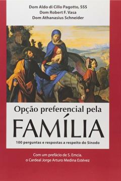 Opção Preferencial Para a Família. 100 Perguntas e Respostas a Respeito do Sínodo, do autor Dom Aldo Di Cillo Pagotto