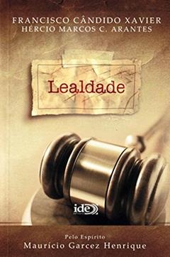 Lealdade, do autor F.C.Xavier; Hércio M.C.Arantes