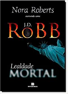 Lealdade mortal (Vol. 9), do autor J. D. Robb