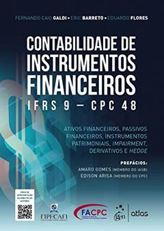 Contabilidade de Instrumentos Financeiros - IFRS 9 - CPC 48, do autor Fernando Caio Galdi; Eric Barreto; Eduardo Flores