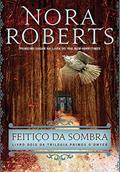 Ler Feitiço da sombra (Primos O'Dwyer - Livro 2), do autor Nora Roberts